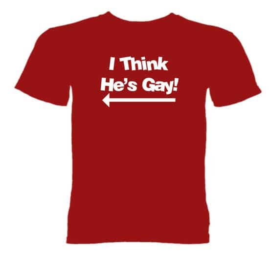 I think he is Gay T-Shirt