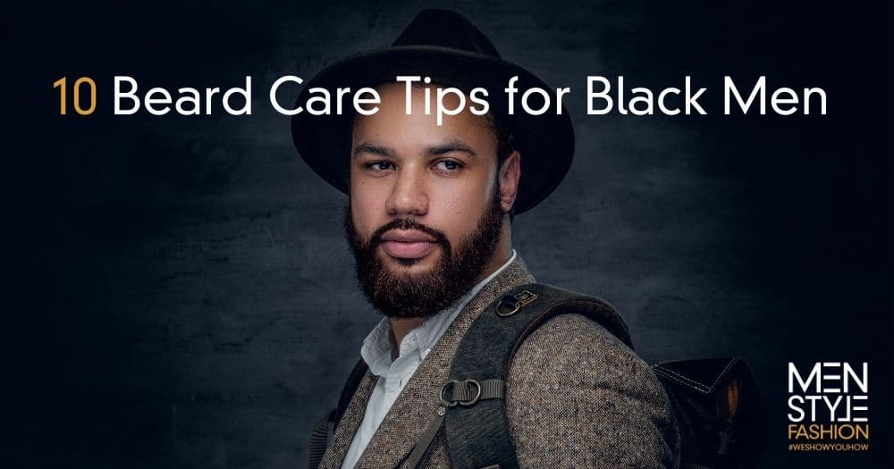 10 Beard Care Tips For Black Men