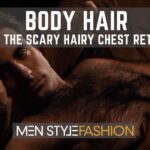 Body Hair – Will The Scary Hairy Chest Return?
