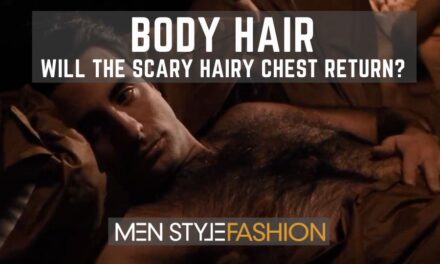 Body Hair – Will The Scary Hairy Chest Return?