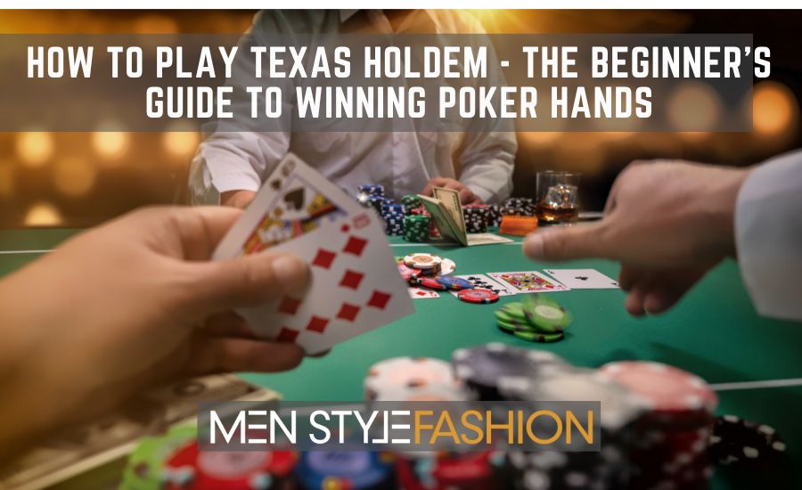 How to Play Texas Holdem - The Beginner's Guide to Winning Poker