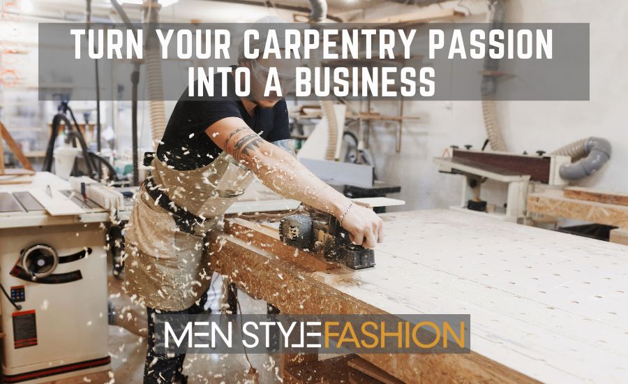 How To Start A Carpentry Business Yourself