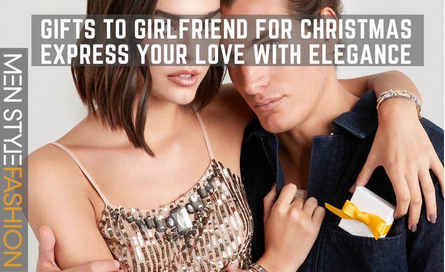Ts To Girlfriend For Christmas Express Your Love With Elegance 5126