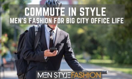 ​​Commute in Style – Men’s Fashion for Big City Office Life